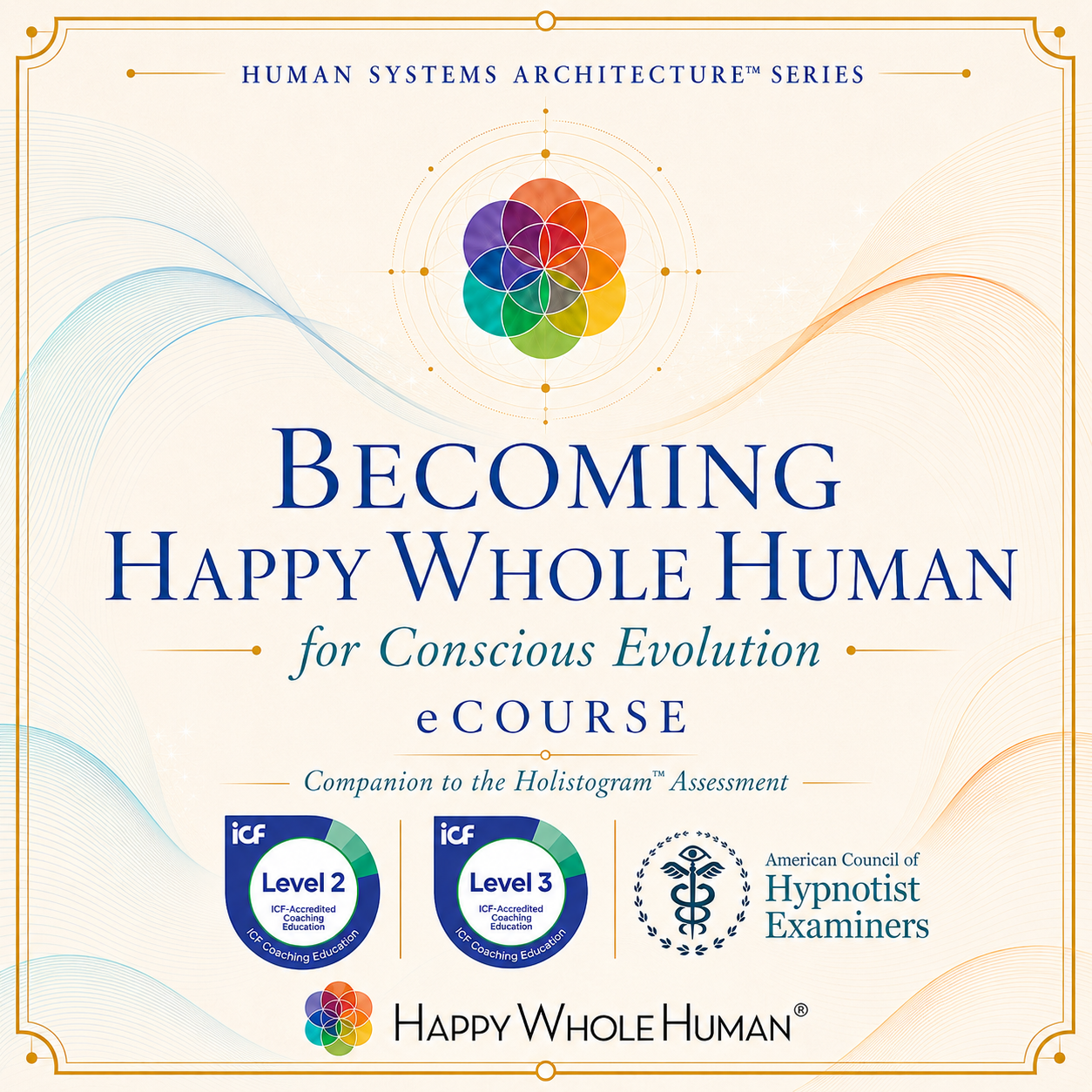 Becoming a Happy Whole Human® for Conscious Evolution eCourse